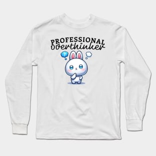 Professional overthinker featuring cute bunny Funny Anxiety Long Sleeve T-Shirt